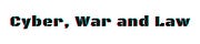 Cyber, War and Law