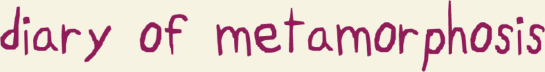 diary of metamorphosis