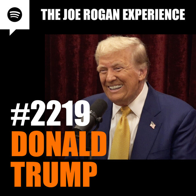 2219 - Donald Trump - The Joe Rogan Experience | Podcast on Spotify 2219 - Donald Trump - The Joe Rogan Experience | Podcast on Spotify