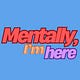 Mentally, I'm here