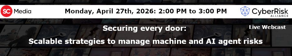 Securing Every Door: Scalable Strategies To Manage Machine And AI Agent Risks (April 27th)