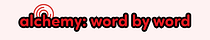 Alchemy: Word by Word