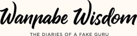Wannabe Wisdom, Diaries of a Fake Guru