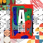 A Million Little Gods