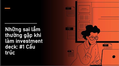 Những sai lầm thường gặp khi làm investment deck Những sai lầm thường gặp khi làm investment deck
