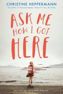 Ask Me How I Got Here by Christine Hepperman Ask Me How I Got Here by Christine Hepperman
