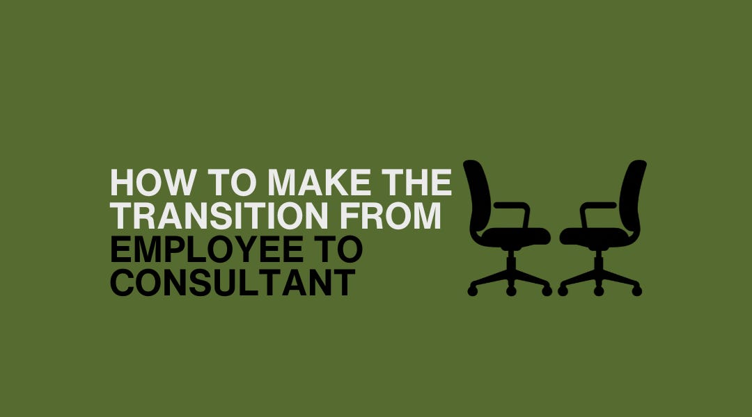How to Make the Transition from Employee to Consultant