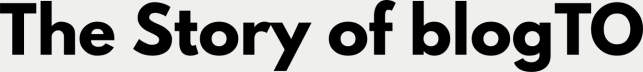 The Story of blogTO, by Tim Shore