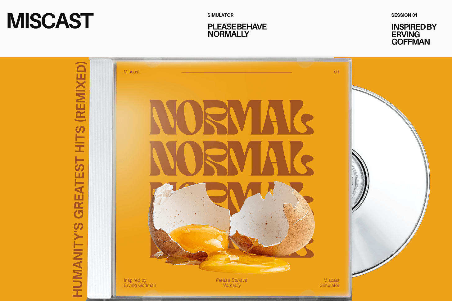 Digital simulator interface artwork for Session 01, titled "Please Behave Normally" and inspired by sociologist Erving Goffman. A realistic plastic CD jewel case sits on an orange backdrop with a protruding silver disc. The vertical spine reads "HUMANITY'S GREATEST HITS (REMIXED)," and the album cover features a cracked eggshell spilling yolk over retro typography that reads "NORMAL." Part of the Miscast series at The Subtext Review.