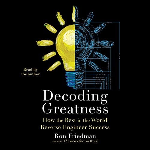 Decoding Greatness by Ron Friedman — My Highlights Decoding Greatness by Ron Friedman — My Highlights