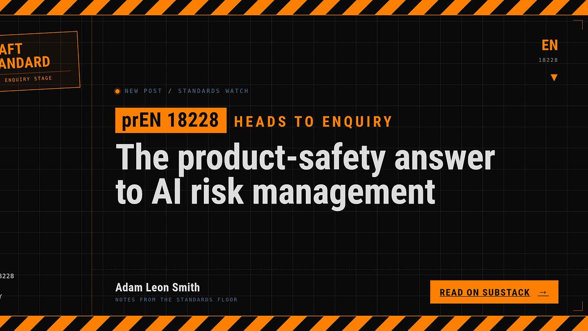 prEN 18228 heads to Enquiry: the product-safety answer to AI risk ...