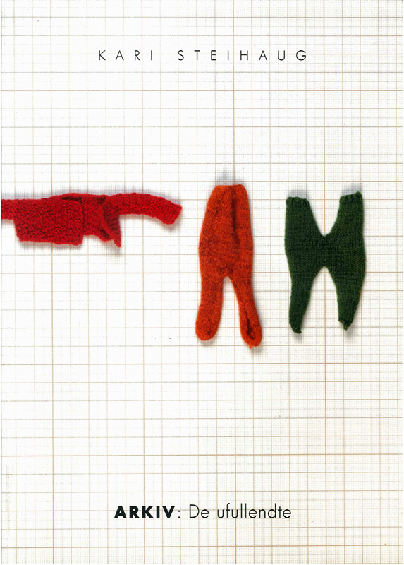 Kari Steihaug: Arkiv - De ufullendte Kari Steihaug: Arkiv - De ufullendte