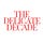 the delicate decade