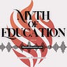 The Myth of Education Podcast