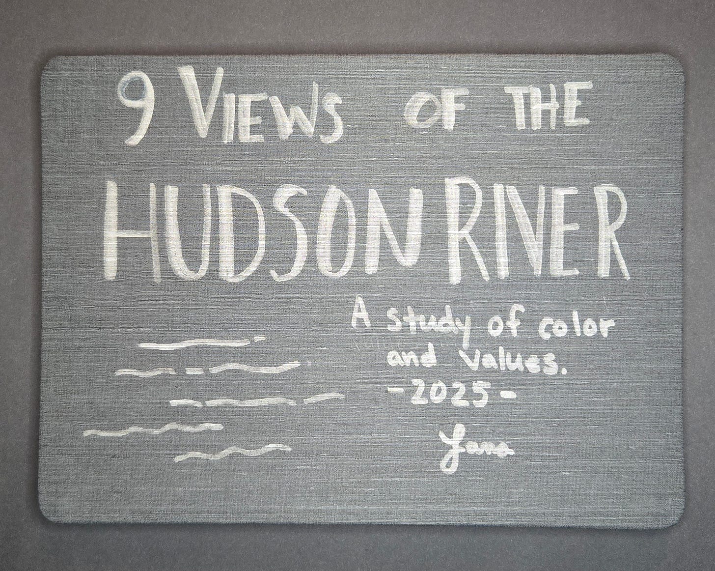 Hand-painted gray sketchbook cover titled “9 Views of the Hudson River – A Study of Color and Values, 2025” by artist Lana Kitcher.