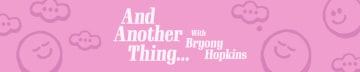 And Another Thing with Bryony Hopkins