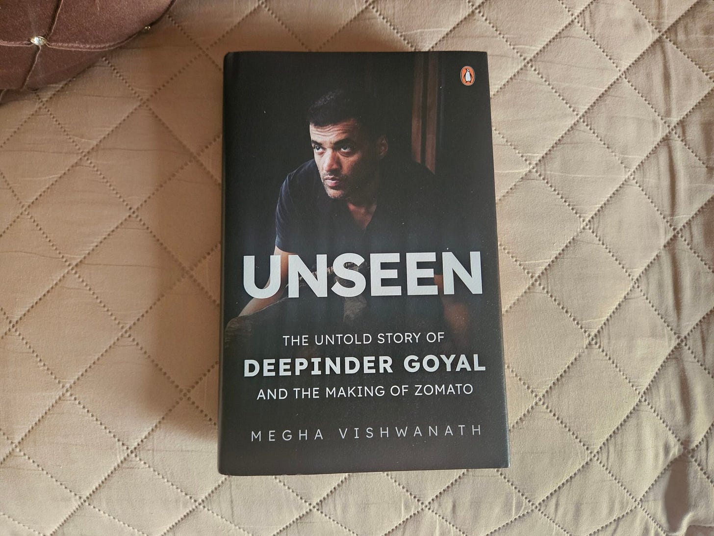 Unseen: The Untold Story of Deepinder Goyal and the Making of Zomato Unseen: The Untold Story of Deepinder Goyal and the Making of Zomato