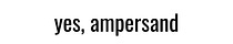 yes, ampersand