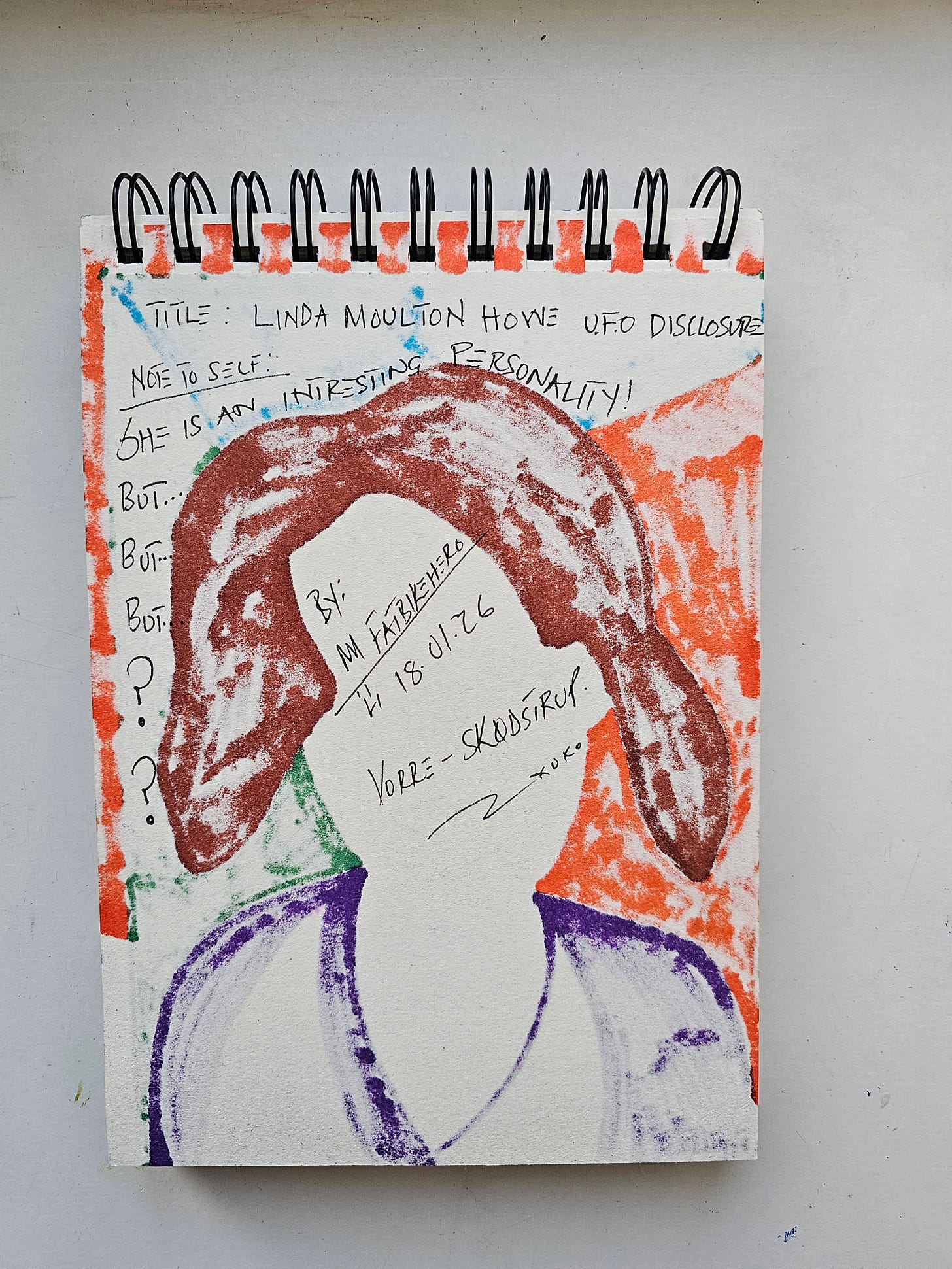 The reverse side of a sketchbook page featuring handwritten notes in black ink on textured paper. The text reads: "TITLE: LINDA MOULTON HOWE U.F.O DISCLOSURE" followed by "NOTE TO SELF: SHE IS AN INTERESTING PERSONALITY! BUT... BUT... BUT... ? ? ?". The page is signed "By M FATBIKEHERO," dated "18.01.26," and geotagged "VORRE - SKØDSTRUP." The background shows bleed-through of the orange and purple marker from the front side. The reverse side of a sketchbook page featuring handwritten notes in black ink on textured paper. The text reads: "TITLE: LINDA MOULTON HOWE U.F.O DISCLOSURE" followed by "NOTE TO SELF: SHE IS AN INTERESTING PERSONALITY! BUT... BUT... BUT... ? ? ?". The page is signed "By M FATBIKEHERO," dated "18.01.26," and geotagged "VORRE - SKØDSTRUP." The background shows bleed-through of the orange and purple marker from the front side.