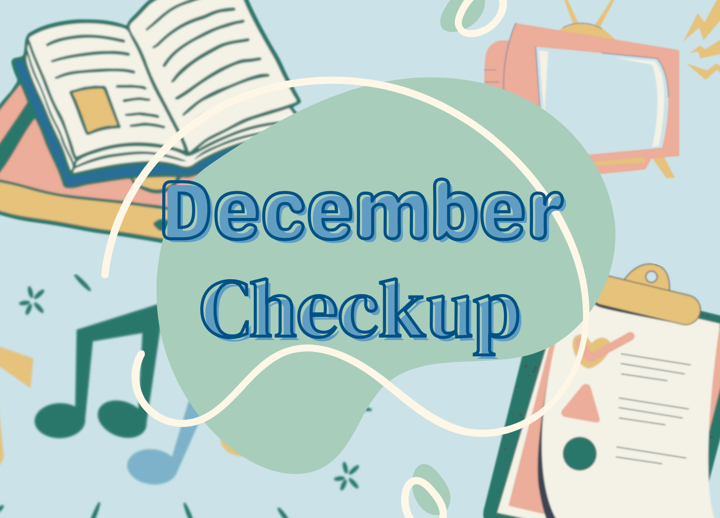 December Checkup graphic with pastel-colored TV, clipboard, and music notes