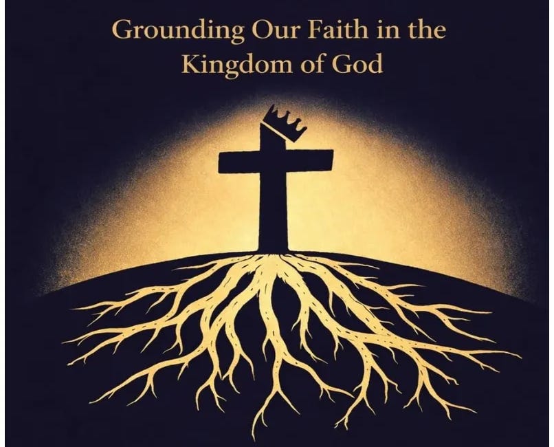 Kingdom Roots: Grounding Our Faith in the Kingdom of God