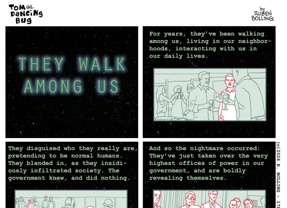 Tom the Dancing Bug: They Walk Among Us. Trust No One.