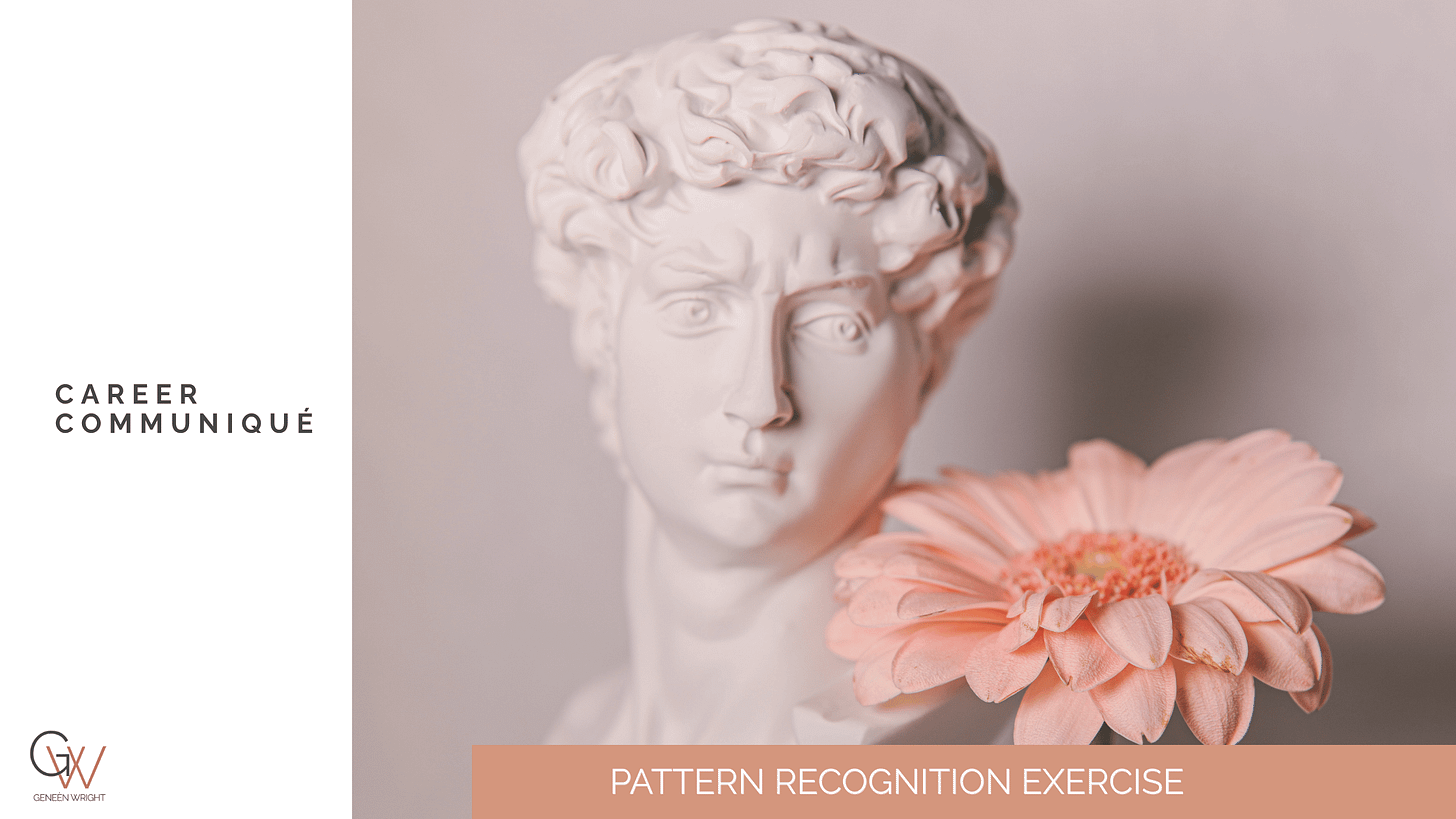 Minimalist cover image for Career Communiqué featuring a white classical marble bust in soft focus, paired with a pale peach flower in the foreground. The title “Pattern Recognition Exercise” appears at the bottom, with “Career Communiqué” and the Geneèn Wright logo along the left margin. The image evokes reflection, history, and thoughtful analysis.