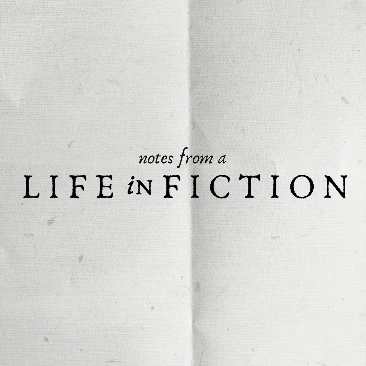 notes from a life in fiction