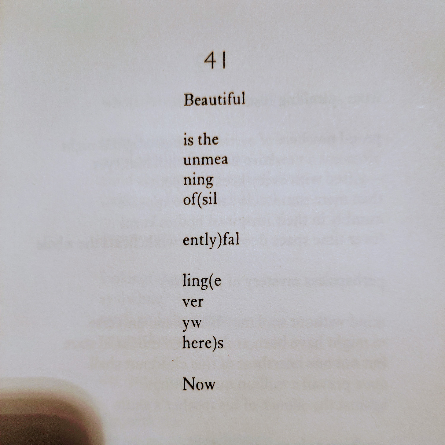 Poem Number 41 by e.e. cummings: Beautiful is the unmeaning of (silently) falling (everywhere) snow.