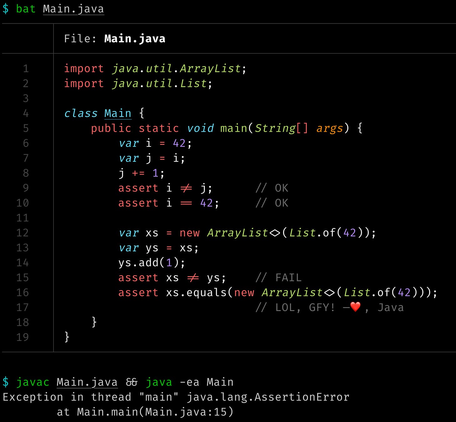 Java code showing how copying then manipulating primitive integers works sanely, whereas copying then manipulating an ArrayList changes the value represented by both the original variable and the copy. The code is accompanied by comments, the last of which reads: LOL, GFY! —Love, Java Java code showing how copying then manipulating primitive integers works sanely, whereas copying then manipulating an ArrayList changes the value represented by both the original variable and the copy. The code is accompanied by comments, the last of which reads: LOL, GFY! —Love, Java