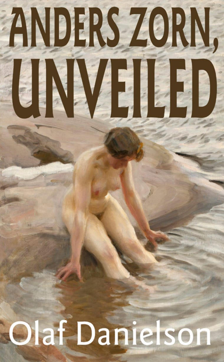 The cover of the book Anders Zorn, Unveiled by Olaf Danielson. Large brown title text appears at the top, set against a background of an oil painting by Anders Zorn. The painting shows a nude woman seated on a rock at the edge of a body of water, leaning forward to touch the surface with her hands. Her posture is calm and introspective. The author’s name appears in white serif text at the bottom of the cover.