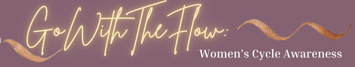 Go With The Flow: Women's Cycle Awareness