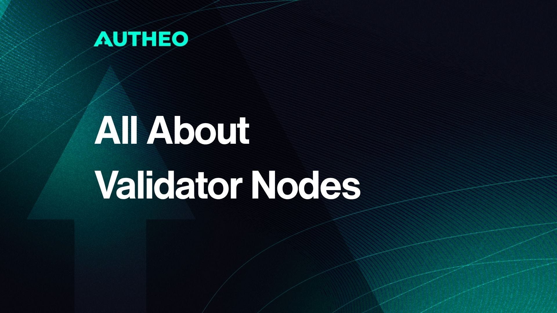 Understanding Autheo Validator Nodes - Autheo