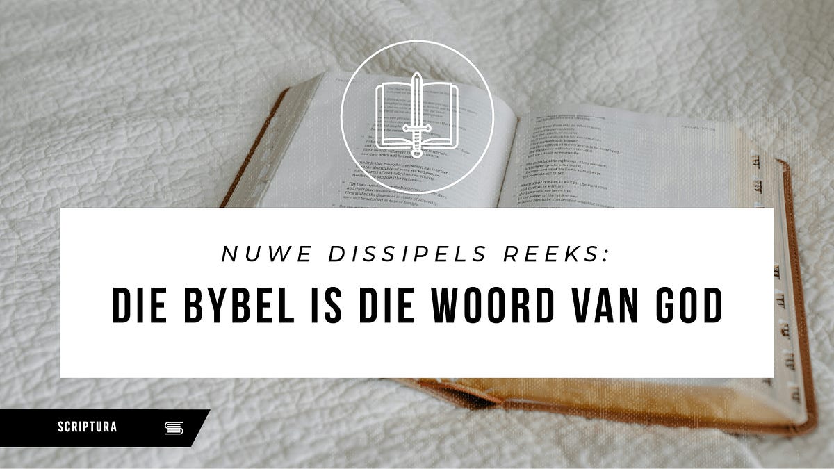 Nuwe Dissipels Die Bybel Is Die Woord Van God nuwe-dissipels-die-bybel-is-die-woord-van-god