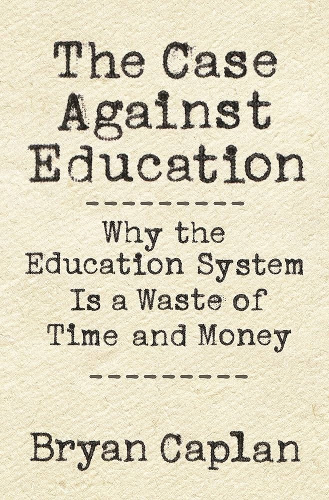 The Case against Education: Why the Education System Is a Waste of Time and Money : Caplan, Bryan: Amazon.es: Libros The Case against Education: Why the Education System Is a Waste of Time and Money : Caplan, Bryan: Amazon.es: Libros
