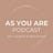 As You Are Podcast