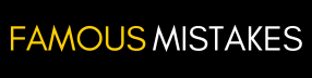 Famous Mistakes