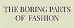 The Boring Parts of Fashion 