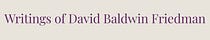 Writings of David Baldwin Friedman