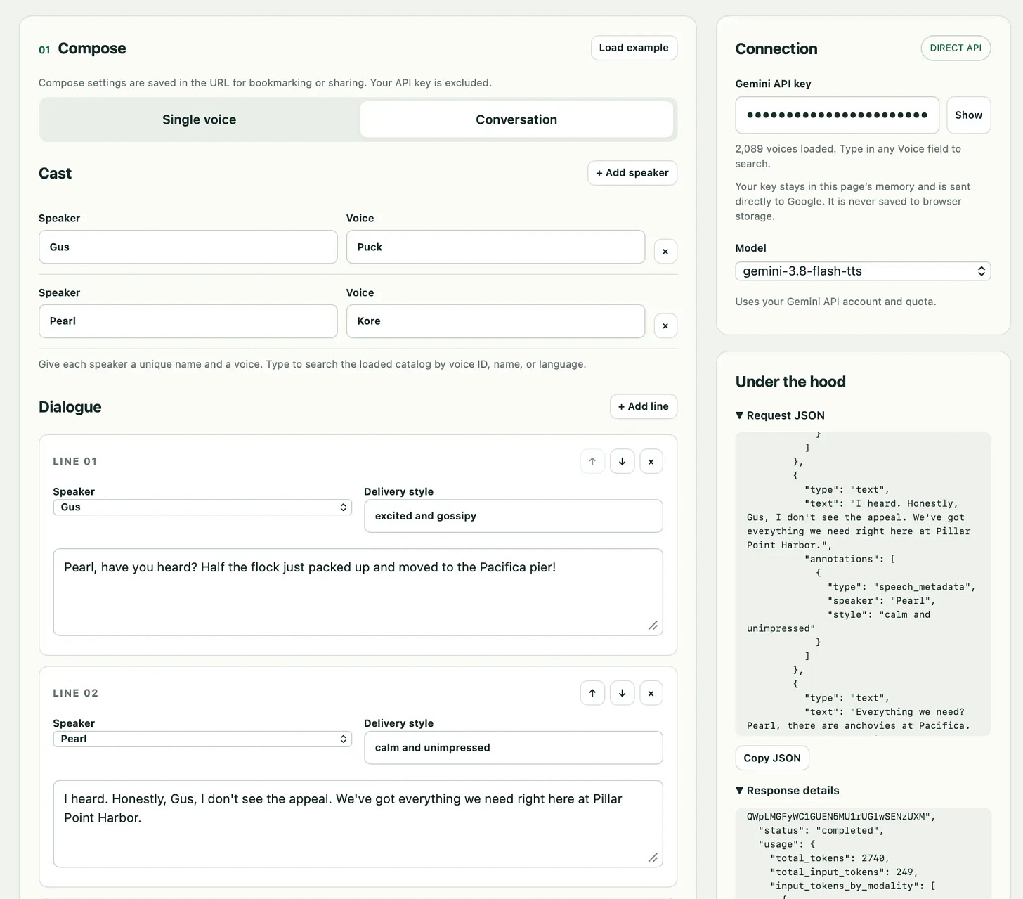 Screenshot of a web app for composing multi-speaker text-to-speech conversations, with a Compose panel on the left and Connection and Under the hood panels on the right. Left panel: "01 Compose" with a "Load example" button. "Compose settings are saved in the URL for bookmarking or sharing. Your API key is excluded." Toggle with "Single voice" and "Conversation" (Conversation selected). "Cast" section with "+ Add speaker" button. Speaker "Gus", Voice "Puck", with a remove × button. Speaker "Pearl", Voice "Kore", with a remove × button. "Give each speaker a unique name and a voice. Type to search the loaded catalog by voice ID, name, or language." "Dialogue" section with "+ Add line" button. "LINE 01" with up, down and × buttons; Speaker dropdown "Gus"; Delivery style "excited and gossipy"; text "Pearl, have you heard? Half the flock just packed up and moved to the Pacifica pier!" "LINE 02" with up, down and × buttons; Speaker dropdown "Pearl"; Delivery style "calm and unimpressed"; text "I heard. Honestly, Gus, I don't see the appeal. We've got everything we need right here at Pillar Point Harbor." Right panel: "Connection" with a "DIRECT API" badge. "Gemini API key" field showing masked dots with a "Show" button. "2,089 voices loaded. Type in any Voice field to search." "Your key stays in this page's memory and is sent directly to Google. It is never saved to browser storage." "Model" dropdown "gemini-3.8-flash-tts". "Uses your Gemini API account and quota." "Under the hood" panel with an expanded "▼ Request JSON" section showing a JSON code excerpt, a "Copy JSON" button, and an expanded "▼ Response details" section showing a JSON code excerpt.
