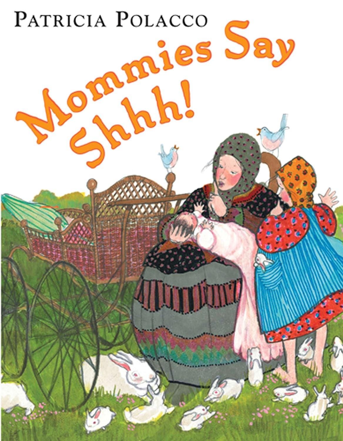  "Mommies Say Shhh!" by Patricia Polacco.