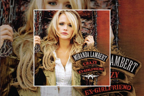 Miranda Lambert : Crazy Ex-Girlfriend (2007) Miranda Lambert : Crazy Ex-Girlfriend (2007)