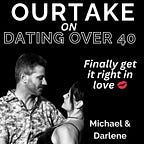 Michael and Darlene Our Take on Dating Over 40