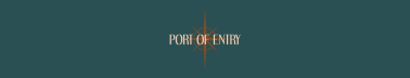 PORT OF ENTRY