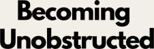 Becoming Unobstructed