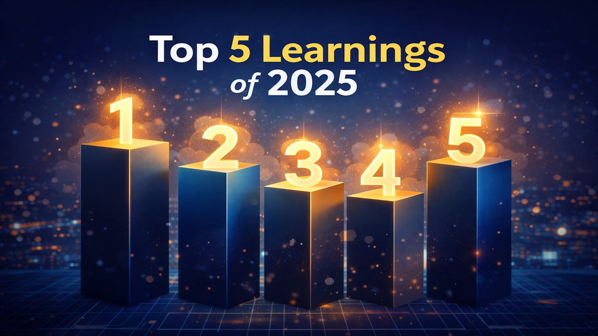Five Things I Learned in 2025 - by Sri Kaza