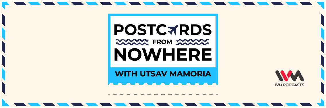 Postcards From Nowhere — IVM Podcasts - Indian Podcasts for you to listen to