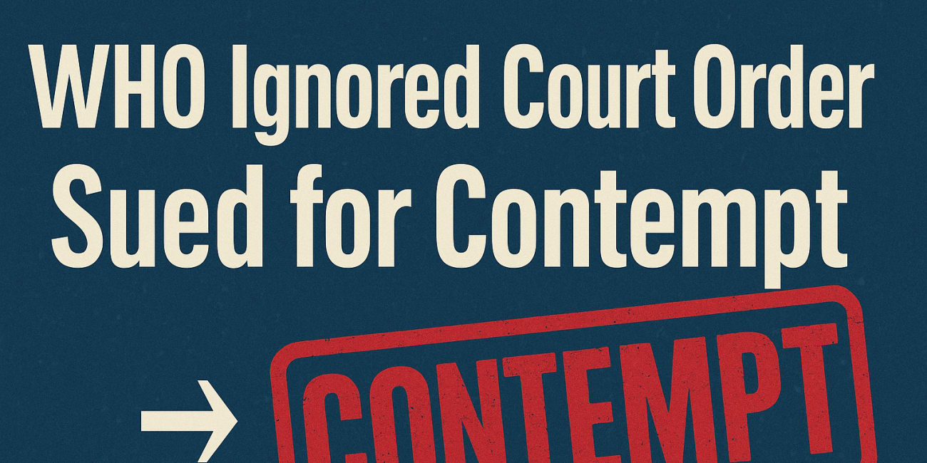 BREAKING! W.H.O. Sued for Contempt After Ghosting Court Orders About Indigenous Deaths