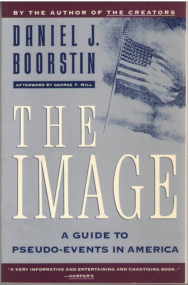 The image: A guide to pseudo-events in America: Boorstin, Daniel J:  9780689702808: Amazon.com: Books