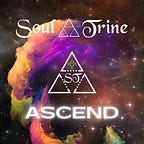 Soul Trine Ascend